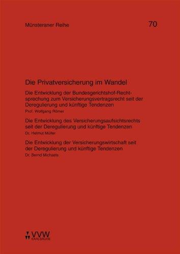 Die Privatversicherung im Wandel: Die Entwicklung der Bundesgerichtshof-Rechtsprechung zum Versicherungsvertragsrecht seit der Deregulierung und ... und künftige Tendenzen (Münsteraner Reihe)