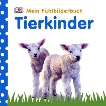 Mein Fühlbilderbuch: Tierkinder