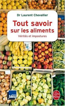 Tout savoir sur les aliments : vérités et impostures