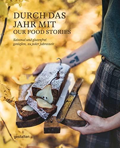 Durch das Jahr mit Our Food Stories: Saisonal und glutenfrei genießen, zu jeder Jahreszeit