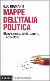 Mappe dall'Italia politica.: Bianco, rosso, verde, azzurro... e tricolore