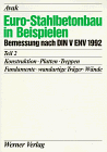 Euro-Stahlbetonbau in Beispielen. Bemessung nach DIN V ENV 1992: Euro-Stahlbetonbau in Beispielen, Tl.2, Konstruktion, Platten, Treppen, Fundamente, wandartige Träger, Wände: TEIL 2