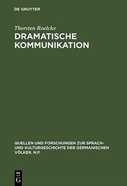 Dramatische Kommunikation (Quellen Und Forschungen Zur Sprach- und Kulturgeschichte Der Germanischen Völker, Nf)