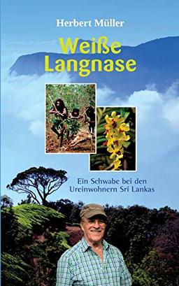 Weiße Langnase: Ein Schwabe bei den Ureinwohnern Sri Lankas