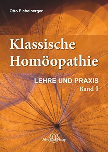 Klassische Homöopathie- Lehre und Praxis - Band 1: Schriftenreihe "Klassische Homöopathie" (Schriftenreihe "Klassische Homöopathie" in 4 Bänden)