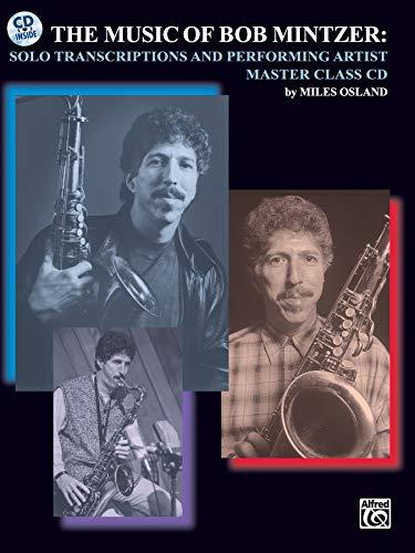 The Music of Bob Mintzer (Solo Transcriptions and Performing Artist Master Class): Saxophone, Book & CD