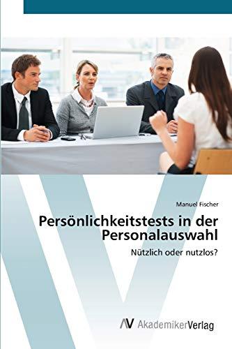 Persönlichkeitstests in der Personalauswahl: Nützlich oder nutzlos?