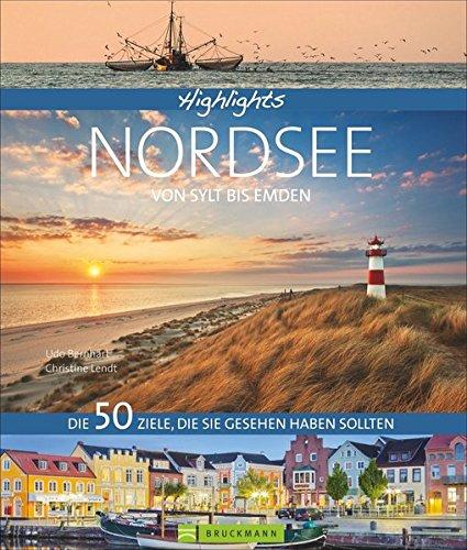 Highlights Nordsee - von Sylt bis Emden: Die 50 Ziele, die Sie gesehen haben sollten