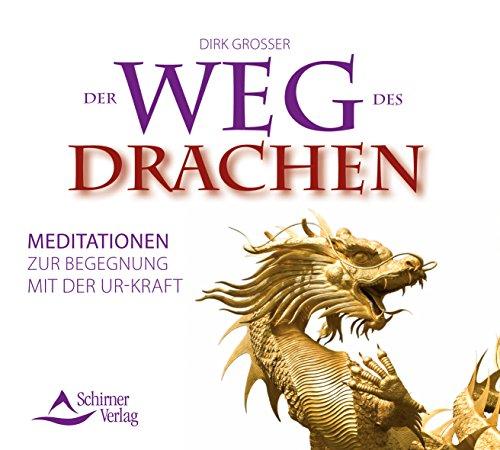 Der Weg des Drachen: Meditationen zur Begegnung mit der Ur-Kraft