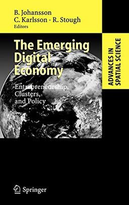 The Emerging Digital Economy: Entrepreneurship, Clusters, and Policy (Advances in Spatial Science)