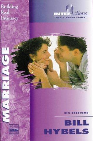 Marriage: Building Real Intimacy (Interactions, Small Group Series)