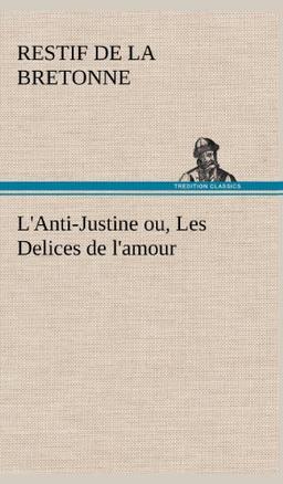 L'Anti-Justine ou, Les Delices de l'amour