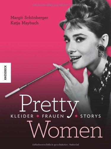 Pretty Women: Kleider - Frauen - Storys. Ein Bildband