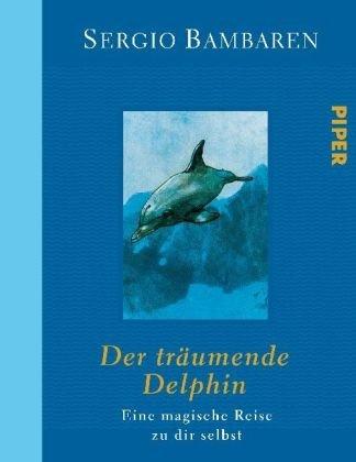 Der träumende Delphin: Eine magische Reise zu dir selbst.