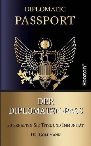 Der Diplomaten-Pass: So erhalten Sie Titel und Immunität