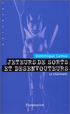 Jeteurs de sorts et désenvoûteurs : enquête sur les mondes sorciers. Vol. 2. Le châtiment