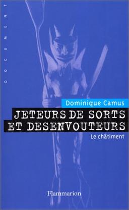 Jeteurs de sorts et désenvoûteurs : enquête sur les mondes sorciers. Vol. 2. Le châtiment