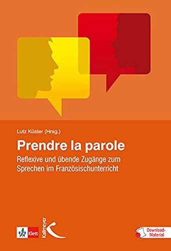 Prendre la parole: Reflexive und übende Zugänge zum Sprechen im Französischunterricht