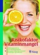 Risikofaktor Vitaminmangel: Hochleistungsstoffe für Nerven und Immunsystem-Schutz gegen Krebs, Herz-Kreislauf-Erkrankungen, Altersdemenz