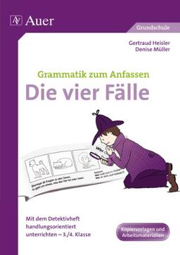 Die vier Fälle: Mit dem Detektivheft handlungsorientiert unterrichten - 3./4. Klasse