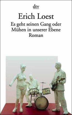 Es geht seinen Gang oder Mühen in unserer Ebene. Roman.