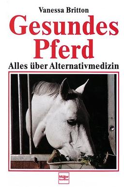 Gesundes Pferd. Alles über Alternativmedizin