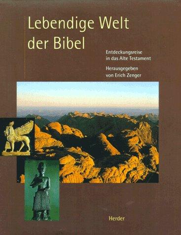 Lebendige Welt der Bibel. Entdeckungsreise in das Alte Testament