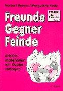 Ethik in der Grundschule, Bd.4, Freunde, Gegner, Feinde