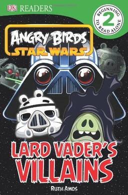 Angry Birds Star Wars: Lard Vader's Villains (DK Readers: Level 2)