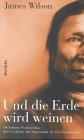 Und die Erde wird weinen: Die Indianer Nordamerikas - ihre Geschichte, ihre Spiritualität, ihr Überlebenskampf