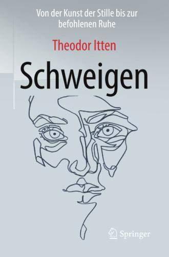 Schweigen: Von der Kunst der Stille bis zur befohlenen Ruhe