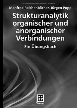 Strukturanalytik organischer und anorganischer Verbindungen: Ein Übungsbuch (Teubner Studienbücher Chemie)