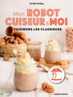 Mon robot-cuiseur & moi : cuisinons les classiques