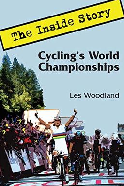 Cycling's World Championships: The Inside Story