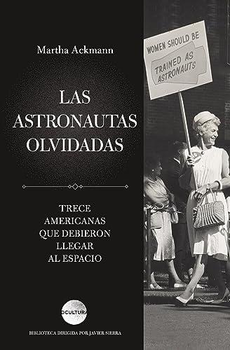 Las astronautas olvidadas: Trece americanas que debieron llegar al espacio (Ocultura)