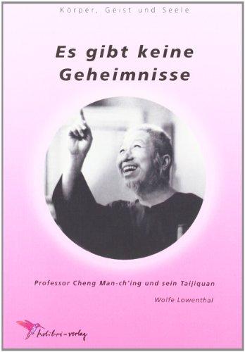 Es gibt keine Geheimnisse: Professor Cheng Man-ch'ing und sein Taijiquan