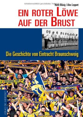 Ein roter Löwe auf der Brust - Die Geschichte von Eintracht Braunschweig