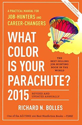 What Color Is Your Parachute 2015: A Practical Manual for Job-Hunters and Career-Changers: A Practical Manual for Job Hunters and Career Changers (What Color Is Your Parachute? (Paperback))