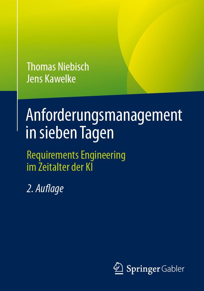 Anforderungsmanagement in sieben Tagen: Requirements Engineering im Zeitalter der KI