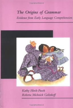 The Origins of Grammar: Evidence from Early Language Comprehension (Language Speech and Communication)