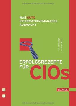 Erfolgsrezepte für CIOs: Was gute Informationsmanager ausmacht