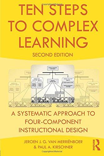 Ten Steps to Complex Learning: A Systematic Approach to Four-Component Instructional Design