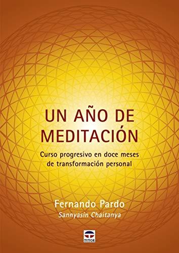 Un año de meditación: Curso progresivo en doce meses de transformación personal