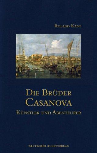 Die Brüder Casanova: Künstler und Abenteurer