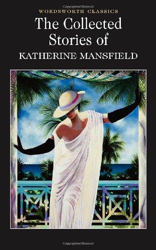 The Collected Stories of Katherine Mansfield (Wordsworth Classics)