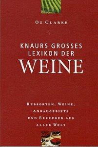 Knaurs Großes Lexikon der Weine. Rebsorten, Weine, Anbaugebiete und Erzeuger aus aller Welt