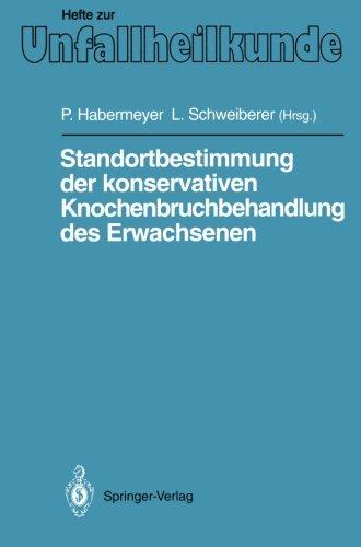 Standortbestimmung der konservativen Knochenbruchbehandlung des Erwachsenen: IX. Münchener Innenstadt-Symposium, 11. bis 13. Oktober 1990 (Hefte zur Zeitschrift "Der Unfallchirurg")