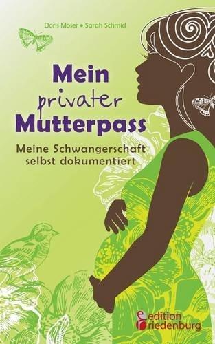 Mein privater Mutterpass - Meine Schwangerschaft selbst dokumentiert