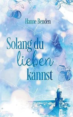 Solang du lieben kannst (Erlangen-Romance)