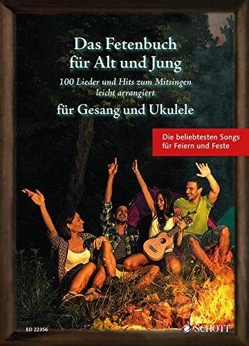 Das Fetenbuch für Alt und Jung: 100 Lieder und Hits zum Mitsingen, leicht arrangiert für Gesang und Ukulele. Gesang und Ukulele. Liederbuch.